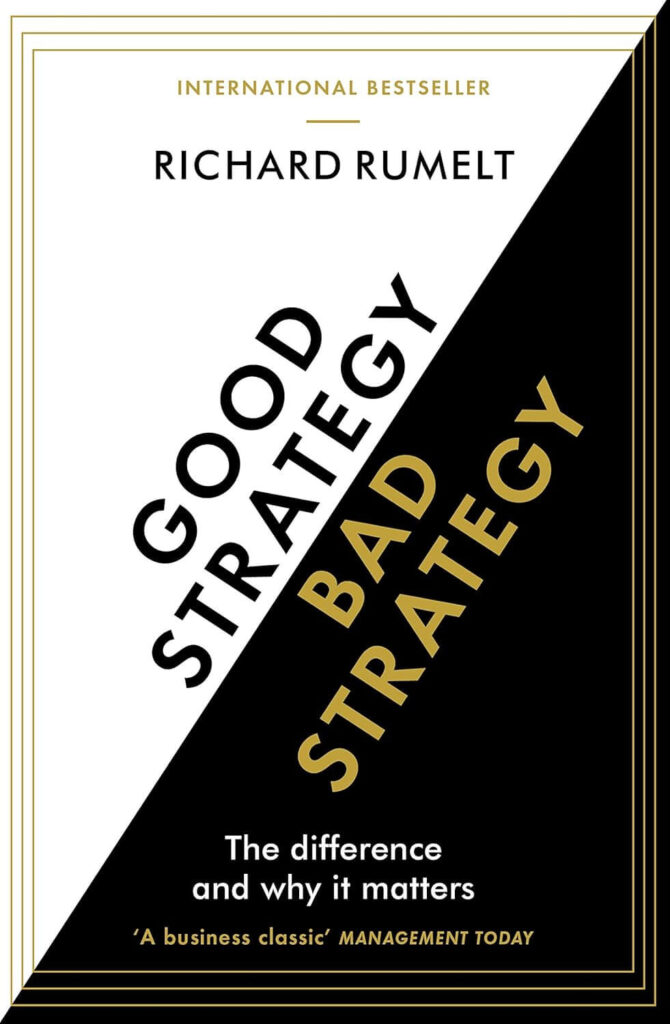 Good Strategy/Bad Strategy by Richard Rumelt