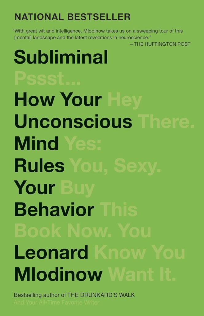 Subliminal: How Your Unconscious Mind Rules Your Behaviour - Leonard Mlodinow
