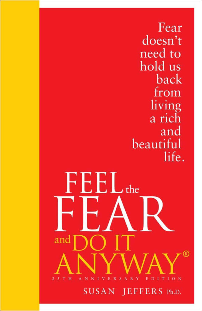 Feel the Fear and Do It Anyway - Susan Jeffers
